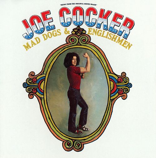 Musicology Joe Cocker Mad Dogs and Englishmen 1970